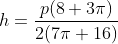 h=\frac{p(8+3\pi)}{2(7\pi+16)}