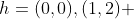 h={(0,0),(1,2)} 