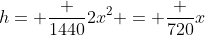 h= \frac {1440}{2x^2} = \frac {720}{x}
