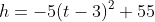 h=-5(t-3)^2+55