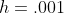 h=.001