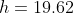 h=19.62\;m
