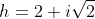 h=2+i\sqrt{2}
