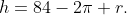 h=84-2\pi r.
