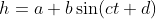 h=a+b\sin(ct+d)