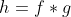 h=f*g