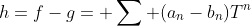 h=f-g= \sum (a_n-b_n)T^n