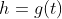 h=g(t)