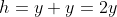 h=y+y=2y