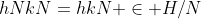 hNkN=hkN \in H/N