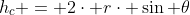 h_{c} = 2\cdot r\cdot \sin \theta