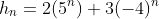 h_{n}=2(5^{n})+3(-4)^{n}