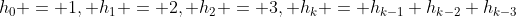 h_0 = 1, h_1 = 2, h_2 = 3, h_k = h_{k-1}+h_{k-2}+h_{k-3}