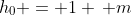 h_0 = 1 \, m