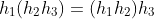 h_1(h_2h_3)=(h_1h_2)h_3