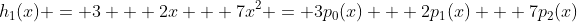 h_1(x) = 3 + 2x + 7x^2 = 3p_0(x) + 2p_1(x) + 7p_2(x)