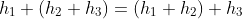 h_1+(h_2+h_3)=(h_1+h_2)+h_3