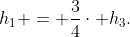 h_1 = \frac34\cdot h_3.