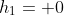h_1= 0