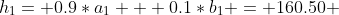h_1= 0.9*a_1 + 0.1*b_1 = 160.50 