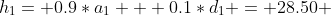 h_1= 0.9*a_1 + 0.1*d_1 = 28.50 