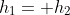 h_1= h_2