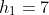 h_1=7