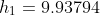 h_1=9.93794