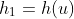 h_1=h(u)