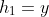 h_1=y