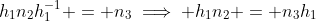 h_1n_2h_1^{-1} = n_3\implies h_1n_2 = n_3h_1