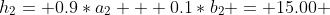 h_2= 0.9*a_2 + 0.1*b_2 = 15.00 