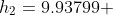 h_2=9.93799 