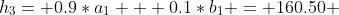 h_3= 0.9*a_1 + 0.1*b_1 = 160.50 