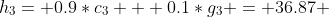 h_3= 0.9*c_3 + 0.1*g_3 = 36.87 