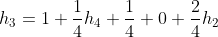 h_3=1+\frac{1}{4}h_4+\frac{1}{4} 0+\frac{2}{4}h_2