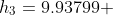 h_3=9.93799 