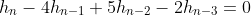 h_n-4h_{n-1}+5h_{n-2}-2h_{n-3}=0