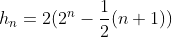 h_n=2(2^n-\frac{1}{2}(n+1))