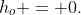 h_o = 0.