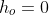 h_o=0
