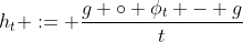 h_t := \displaystyle\frac{g \circ \phi_t - g}{t}