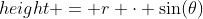 height = r \cdot \sin(\theta)