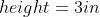 height=3in