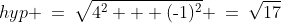 hyp \:=\:\sqrt{4^2 + (\text{-}1)^2} \:=\:\sqrt{17}