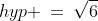 hyp \:=\:\sqrt{6}