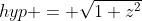 hyp = \sqrt{1+z^2}
