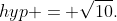 hyp = \sqrt{10}.