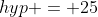 hyp = 25