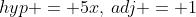 hyp = 5x,\:adj = 1